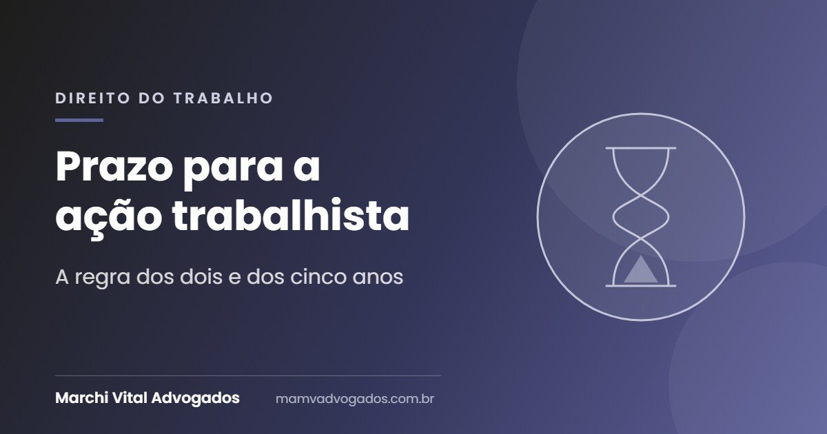 Qual o prazo para entrar com uma ação trabalhista?